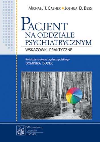 Pacjent na oddziale psychiatrycznym. Wskazówki praktyczne - Michael Casher, Joshua Bess