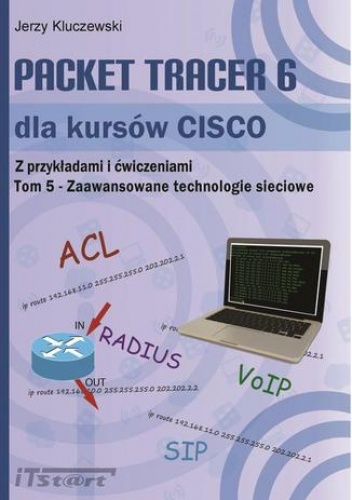 Packet Tracer 6 dla kursów CISCO TOM 5 - Zaawansowane technologie sieciowe - Jerzy Kluczewski
