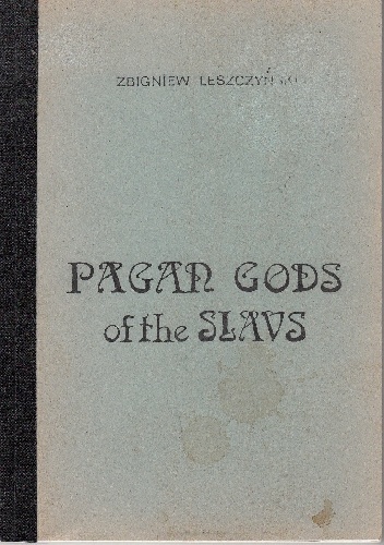 Pagan gods of the Slavs - Zbigniew Leszczyński
