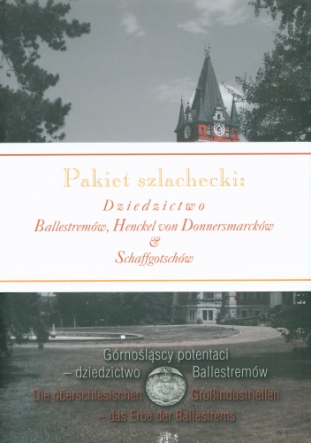 Pakiet szlachecki: Dziedzictwo Ballestremów, Henckel von Donnersmarcków i Schaffgotschów (komplet)