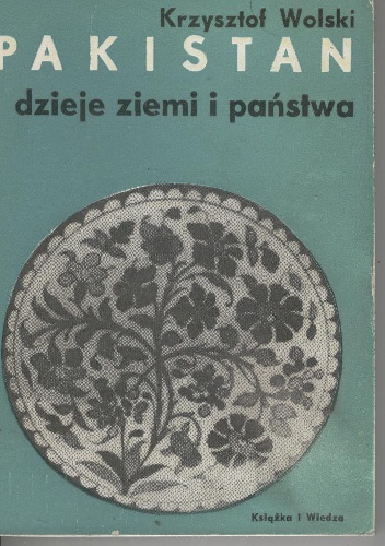 Pakistan. Dzieje ziemi i państwa - Krzysztof Wolski