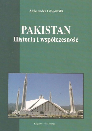 Pakistan: historia i współczesność - Aleksander Głogowski