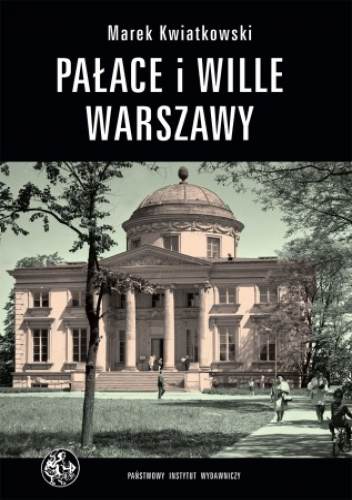 Pałace i wille Warszawy. Panorama historyczna - Marek Kwiatkowski