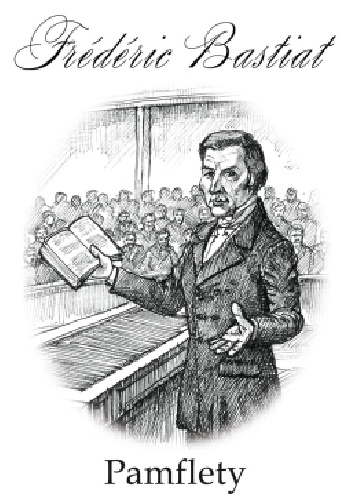 Pamflety - Frédéric Bastiat