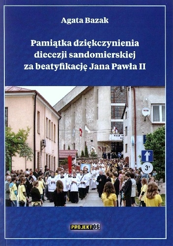 Pamiątka dziękczynienia diecezji sandomierskiej za beatyfikację Jana Pawła II - Agata Łucja Bazak