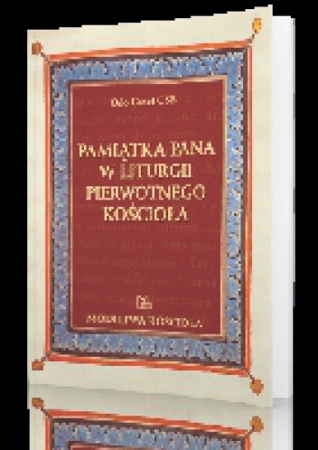 Pamiątka Pana w liturgii pierwotnego Kościoła - Odo Casel OSB