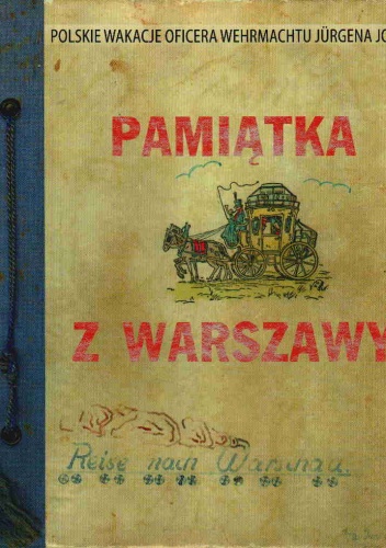Pamiątka z Warszawy. Polskie wakacje oficera Wehrmachtu, Jürgena Josta - Agnieszka Malik, Jan Płaskoń