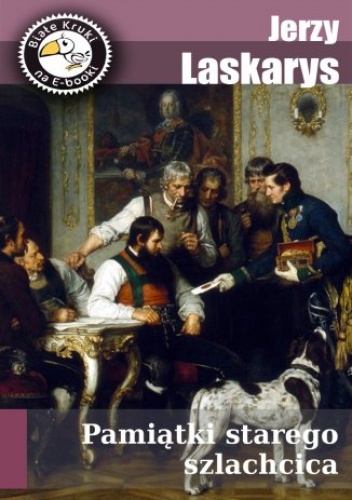 Pamiątki starego szlachcica - Laskarys Jerzy