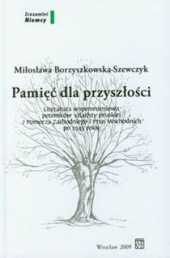 Pamięć dla przyszłości - Miłosława Borzyszkowska-Szewczyk