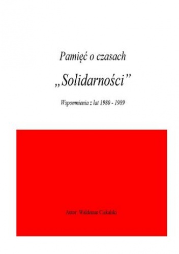 Pamięć o czasach "Solidarności" - Ciekalski Waldemar