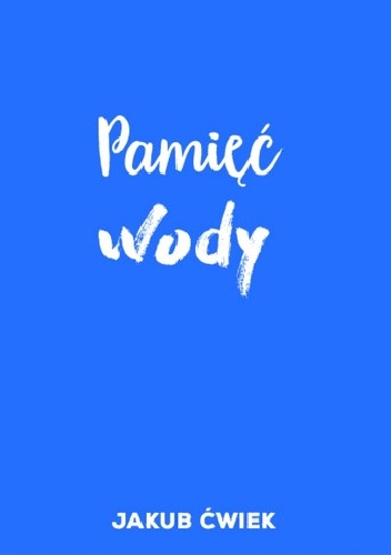 Pamięć wody - Jakub Ćwiek