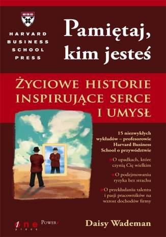 Pamiętaj kim jesteś Życiowe historie - D. Wademan