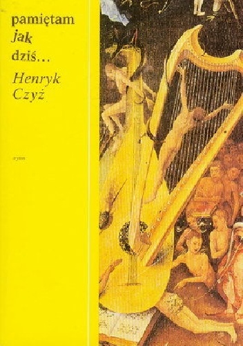 Pamiętam, jak dziś - Henryk Czyż