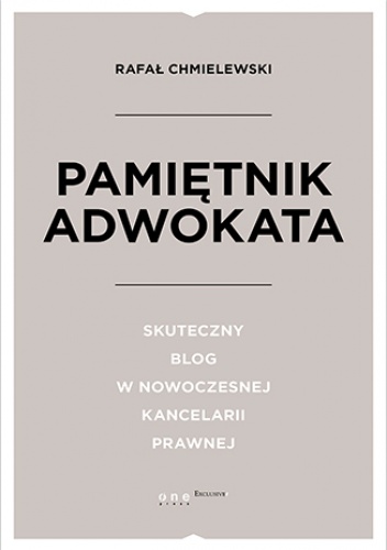 Pamiętnik Adwokata. Skuteczny blog w nowoczesnej kancelarii prawnej - Chmielewski Rafał