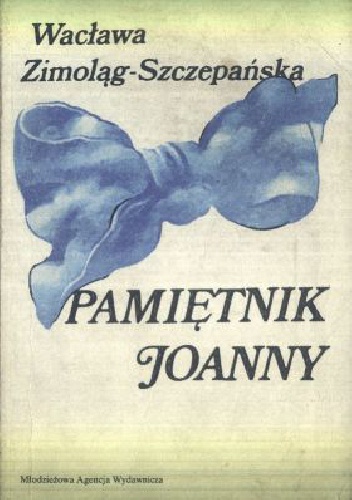 Pamiętnik Joanny - Wacława Zimoląg-Szczepańska