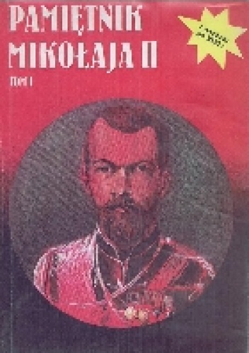 Pamiętnik Mikołaja II TOM I