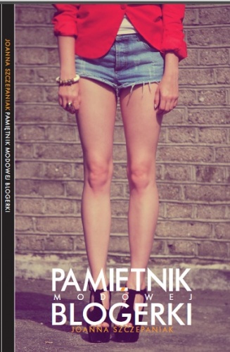 Pamiętnik modowej blogerki - Joanna Szczepaniak