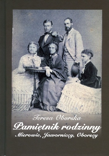 Pamiętnik rodzinny Mierowie ,Jaworniccy ,Oborscy - Teresa Oborska