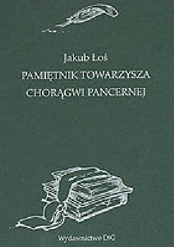Pamiętnik towarzysza chorągwi pancernej - Jakub Łoś
