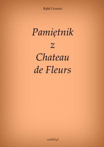 Pamiętnik z Chateau de Fleurs - Rafał Growiec