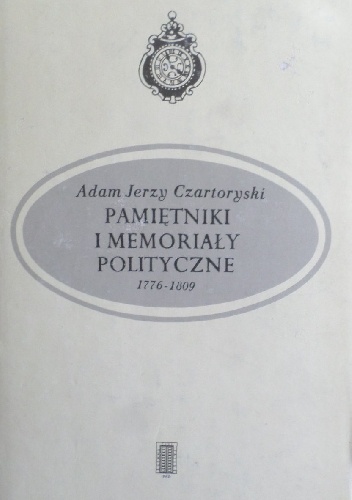 Pamiętniki i memoriały polityczne 1776-1809 - Adam Jerzy Czartoryski