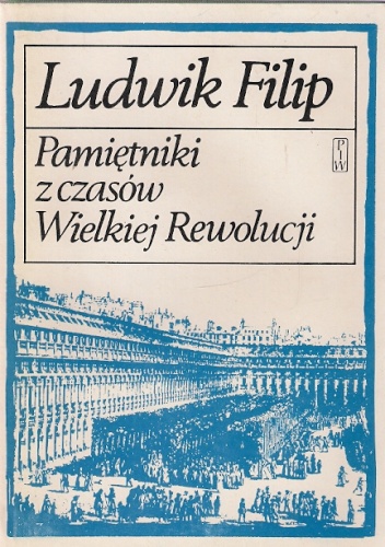 Pamiętniki z czasów Wielkiej Rewolucji - Ludwik Filip