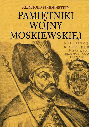 Pamiętniki z wojny moskiewskiej - Reinhold Heidenstein