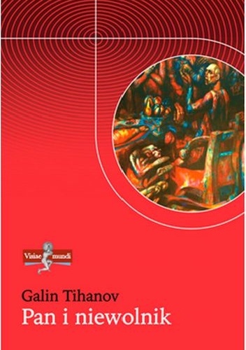 Pan i niewolnik. Lukács, Bachtin i idee ich czasów - Galin Tihanov