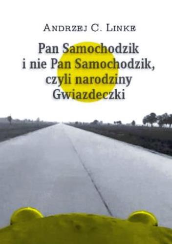 Pan Samochodzik i nie Pan Samochodzik, czyli narodziny Gwiazdeczki - Andrzej C. Linke