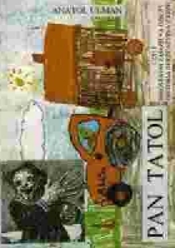 Pan Tatol czyli Nieostatni zajazd na dziczy. Historia burżuazyjna z końca - Anatol Ulman