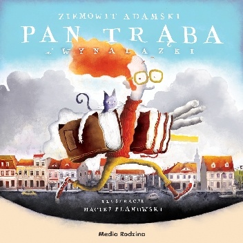 Pan Trąba i wynalazki - Ziemowit Adamski