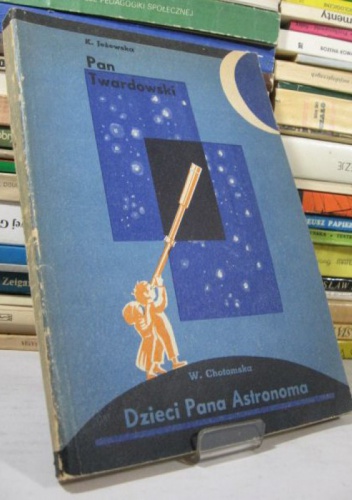 Pan Twardowski; Dzieci Pana Astronoma - Wanda Chotomska, Kazimiera Jeżewska