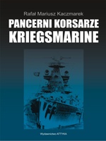 Pancerni korsarze Kriegsmarine - Rafał Mariusz Kaczmarek