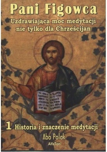 Pani Figowca Uzdrawiająca moc medytacji nie tylko dla Chrześcijan - Abo Polak