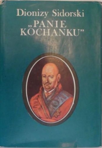 "Panie Kochanku" : [Karol Radziwiłł] - Dionizy Sidorski