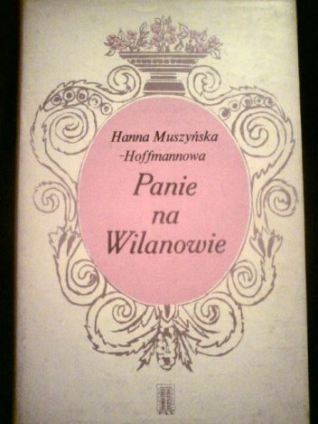 Panie na Wilanowie - Hanna Muszyńska-Hoffmannowa