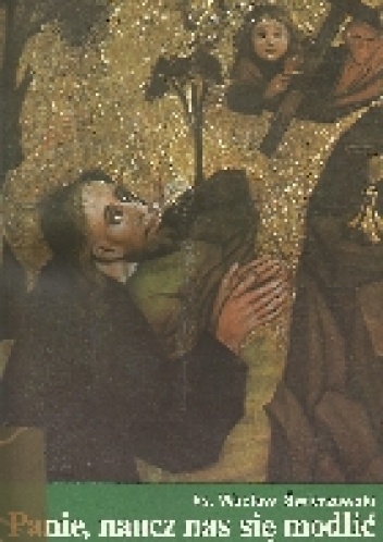 Panie, naucz nas się modlić - Wacław Świerzawski