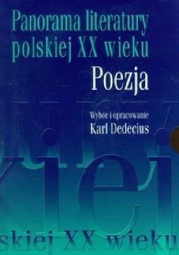 Panorama literatury polskiej XX wieku. Poezja. Tom 1 - Karl Dedecius