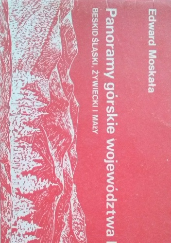 Panoramy górskie województwa bielskiego. Beskid Śląski, Żywiecki i Mały - Edward Moskała