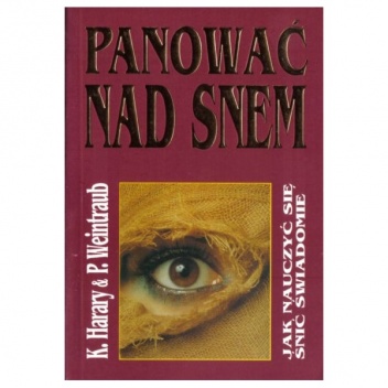 Panować nad snem – Jak nauczyć się śnić świadomie - Keith Harary, Pamela Weintraub