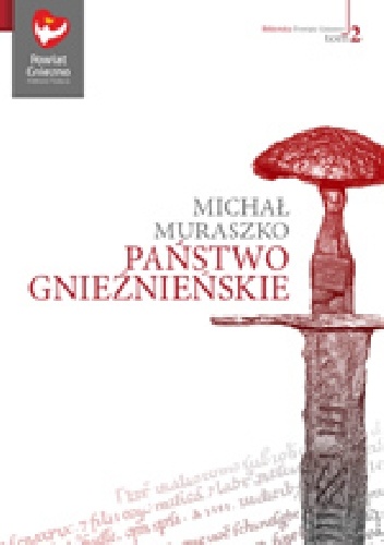 Państwo gnieźnieńskie - Jarosław Gryguć, Michał Muraszko
