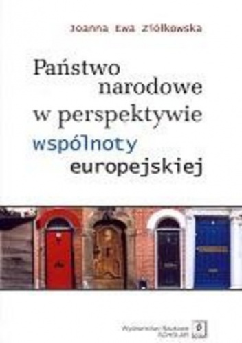 Państwo narodowe w perspektywie wspólnoty europejskiej - Ewa Ziółkowska Joanna