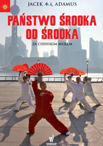 Państwo Środka od środka - Jacek Adamus