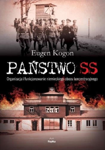 Państwo SS Organizacja i funkcjonowanie niemieckiego obozu koncentracyjnego - Eugen Kogon