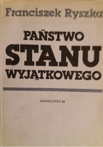 Państwo stanu wyjątkowego Rzecz o systemie państwa i prawa Trzeciej Rzeszy - Franciszek Ryszka