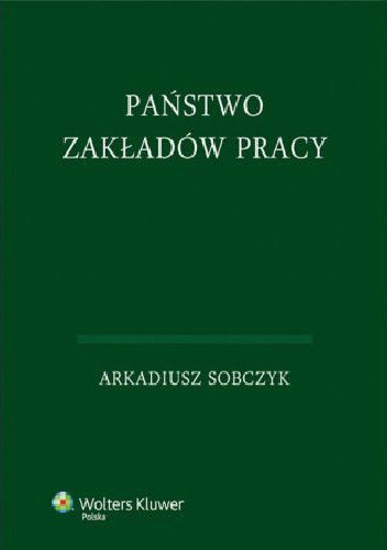 Państwo zakładów pracy - Arkadiusz Sobczyk