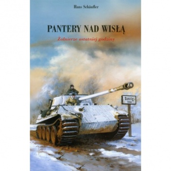 Pantery nad Wisłą. Żołnierze ostatniej godziny - Hans Schäufler