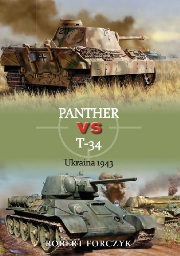Panther vs T-34 Ukraina 1943 - Robert Forczyk