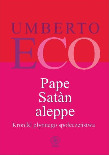 Pape Satàn aleppe. Kroniki płynnego społeczeństwa - Umberto Eco