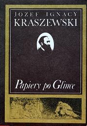Papiery po Glince - Józef Ignacy Kraszewski